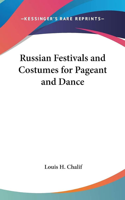 Russian Festivals and Costumes for Pageant and Dance