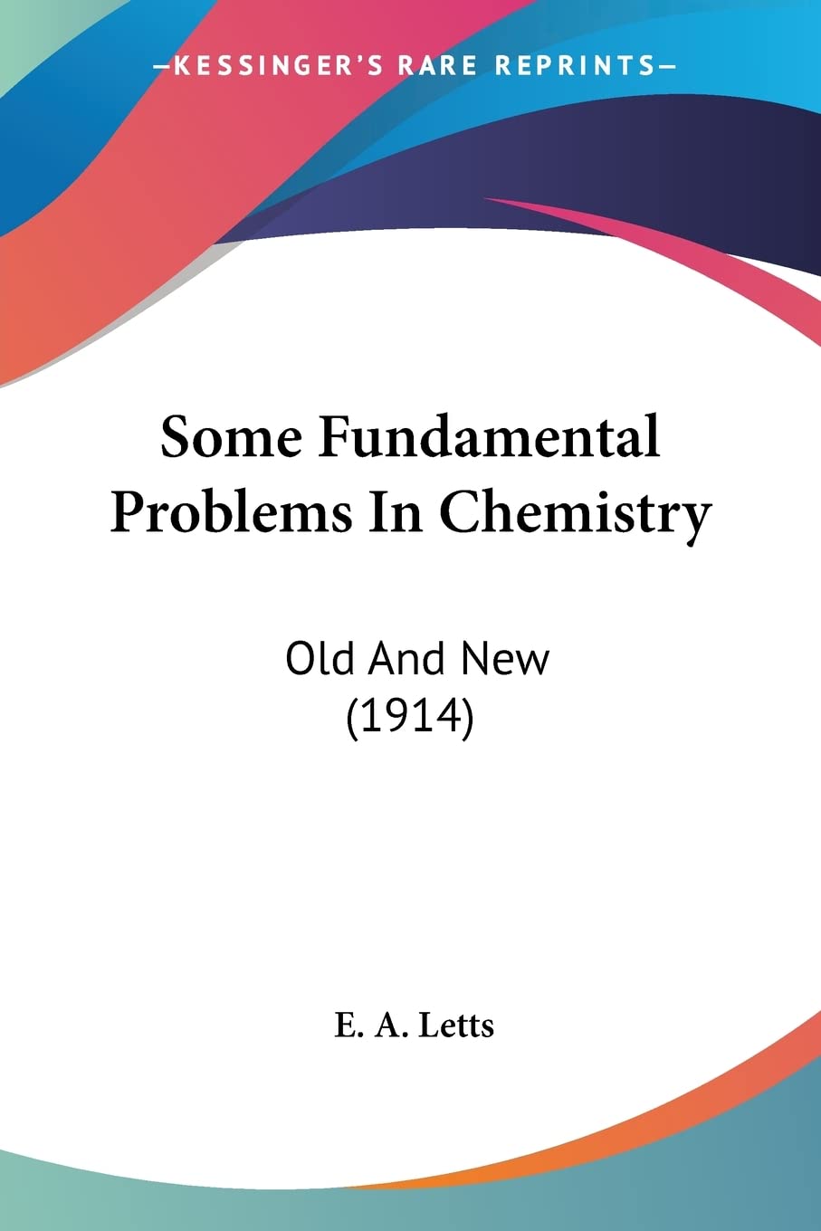 Some Fundamental Problems In Chemistry: Old And New (1914)