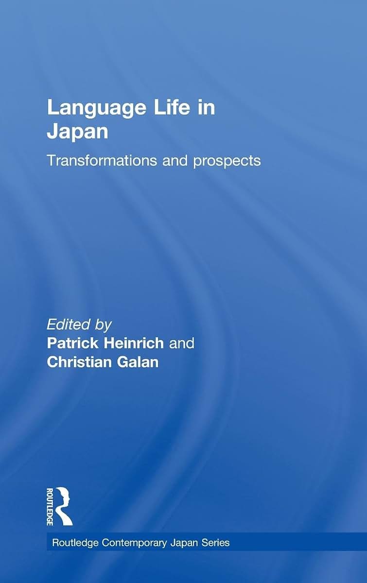 Language Life in Japan: Transformations and Prospects (Routledge Contemporary Japan Series)