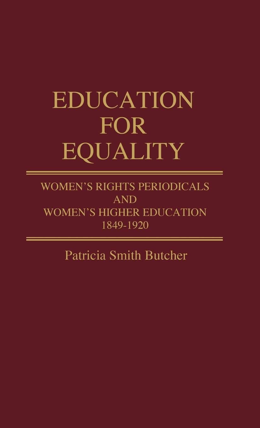 Education for Equality: Women's Rights Periodicals and Women's Higher Education, 1849-1920 (Contributions in Women's Studies)