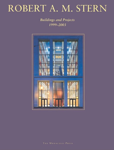 Robert A. M. Stern: Buildings and Projects, 1999-2003