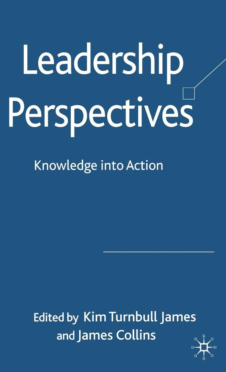 Leadership Perspectives: Knowledge into Action
