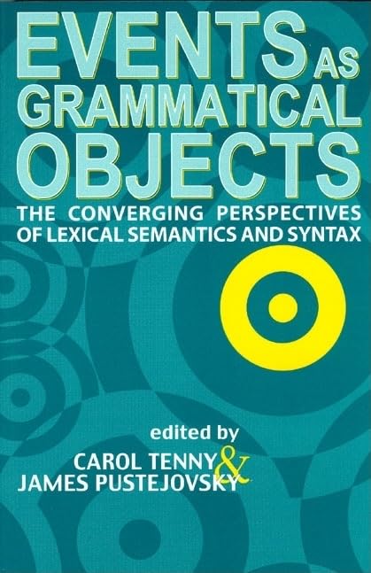 Events as Grammatical Objects: The Converging Perspectives of Lexical Semantics and Syntax (Volume 100) (Lecture Notes)