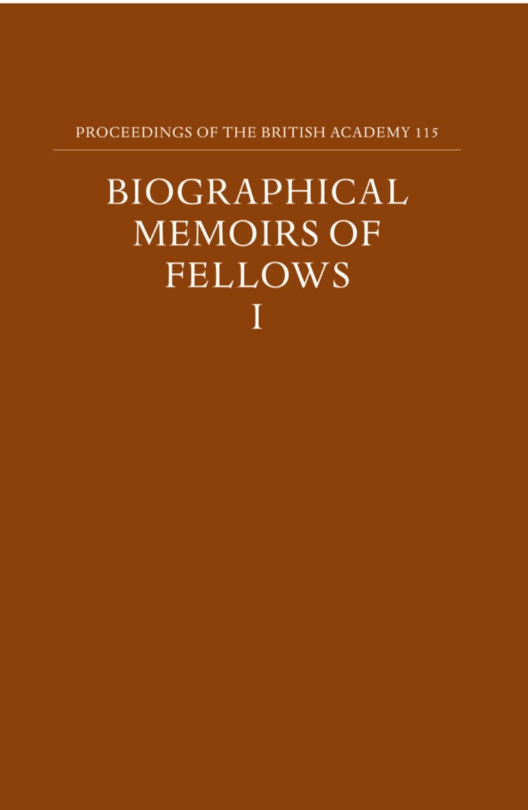Proceedings of the British Academy, Volume 115 Biographical Memoirs of Fellows, I: Volume 115: Biographical Memoirs of Fellows, I