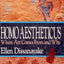 Homo Aestheticus: Where Art Comes from and Why by Dissanayak