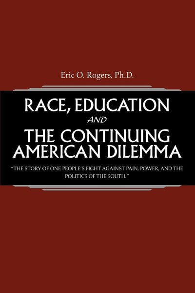 Race, Education and the Continuing American Dilemma: The story of one people's fight against pain, power, and the politics of the South.