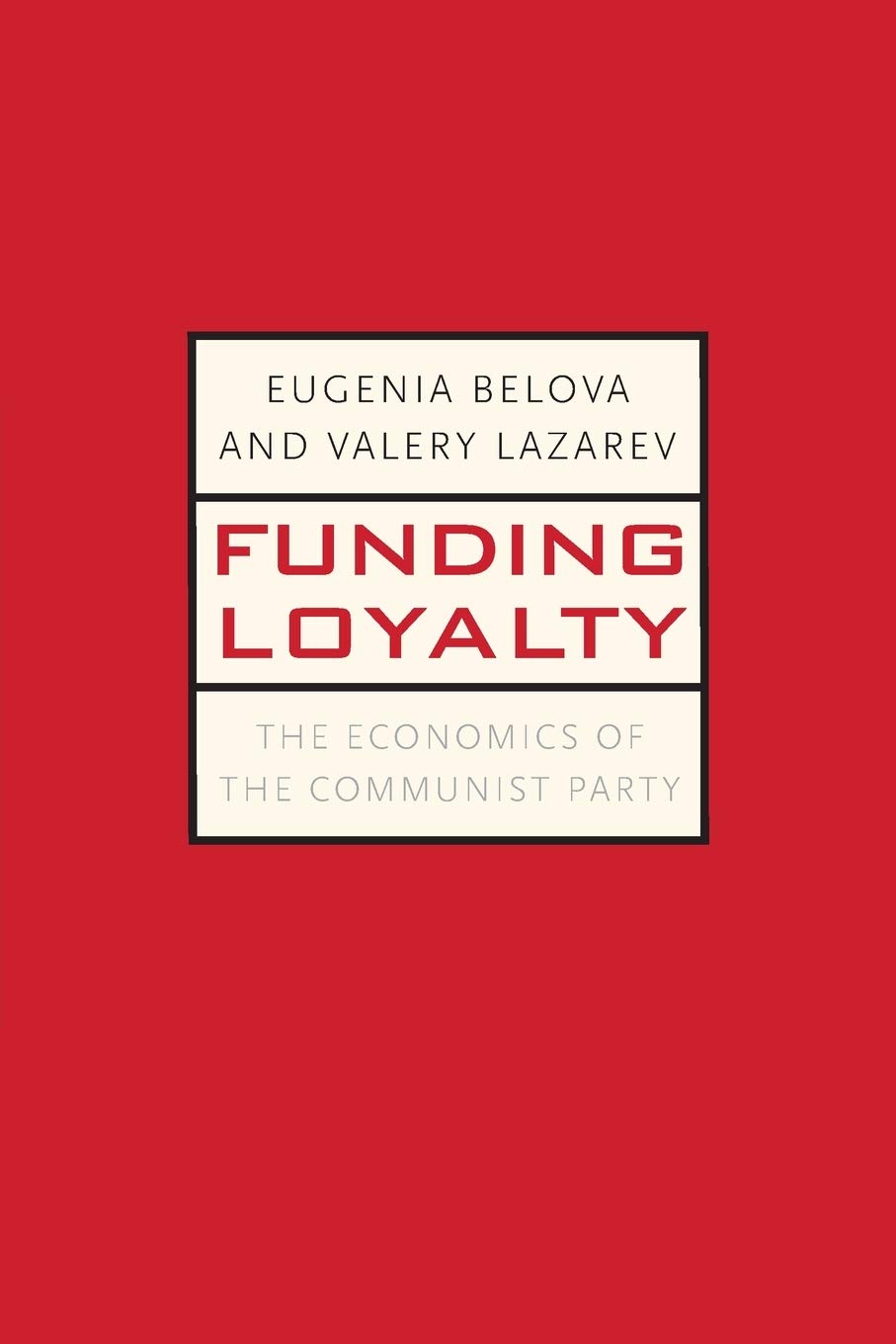 Funding Loyalty: The Economics of the Communist Party (Yale-Hoover Series on Authoritarian Regimes)