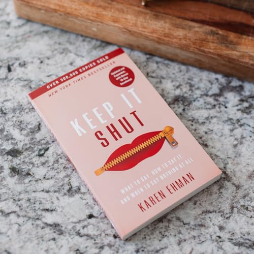 Keep It Shut: What to Say, How to Say It, and When to Say Nothing at All (Updated and Expanded, Including a Bonus 10-Day Devotional)