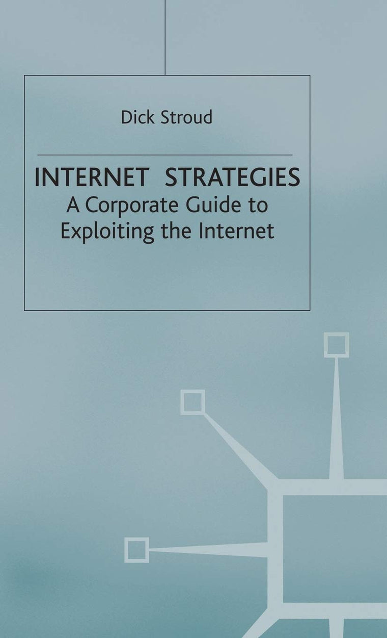 Internet Strategies: A Corporate Guide to Exploiting the Internet (MacMillan Business)