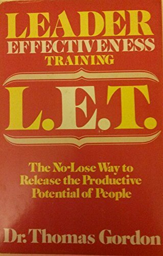Leader effectiveness training, L.E.T: The no-lose way to release the productive potential of people