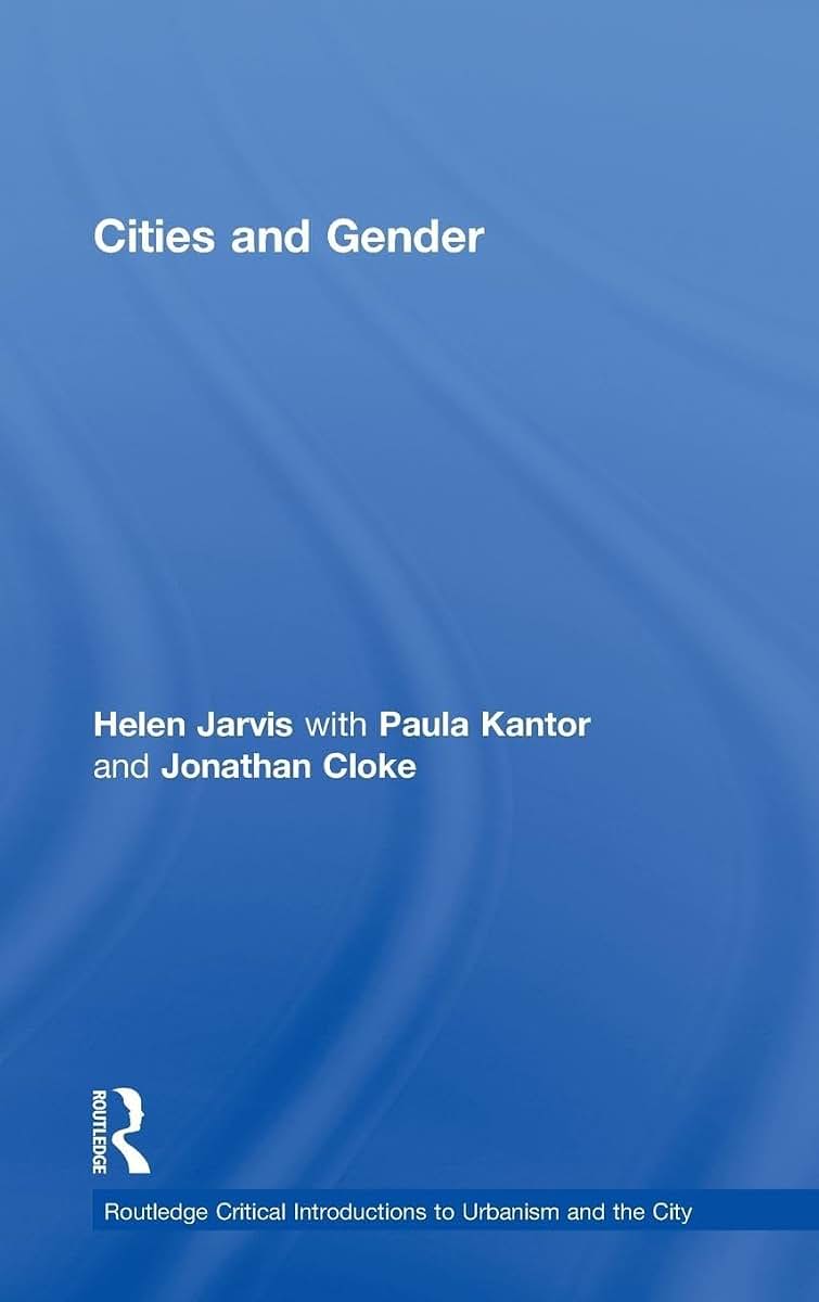 Cities and Gender (Routledge Critical Introductions to Urbanism and the City)