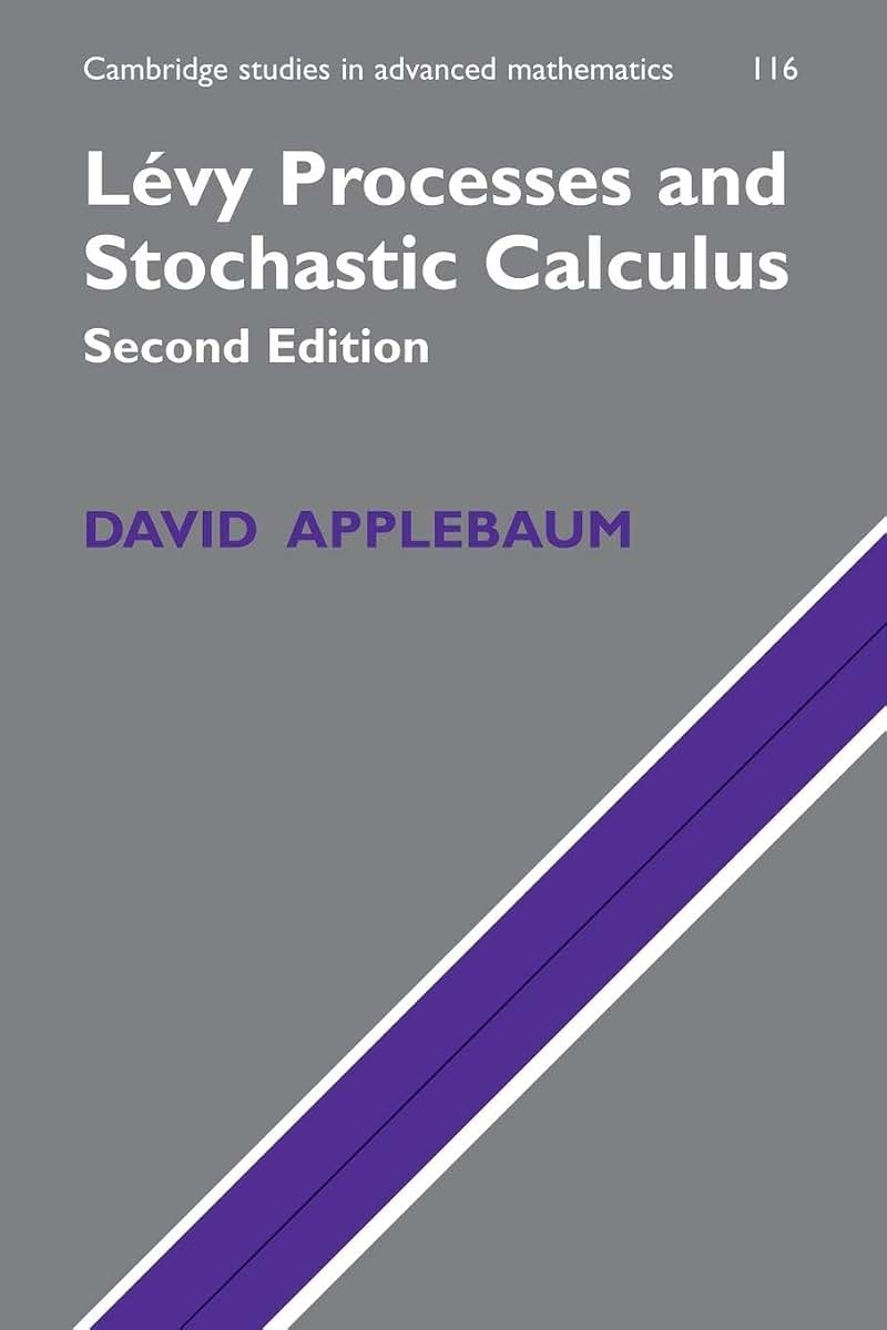 Lévy Processes and Stochastic Calculus (Cambridge Studies in Advanced Mathematics, Series Number 116)