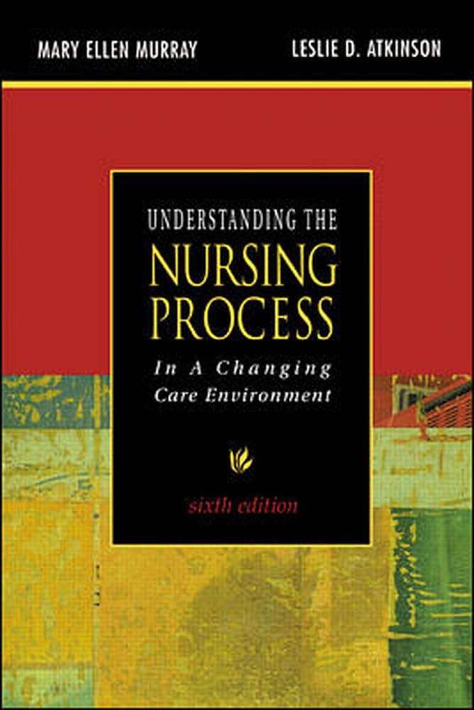 Understanding the Nursing Process in a Changing Care Environ
