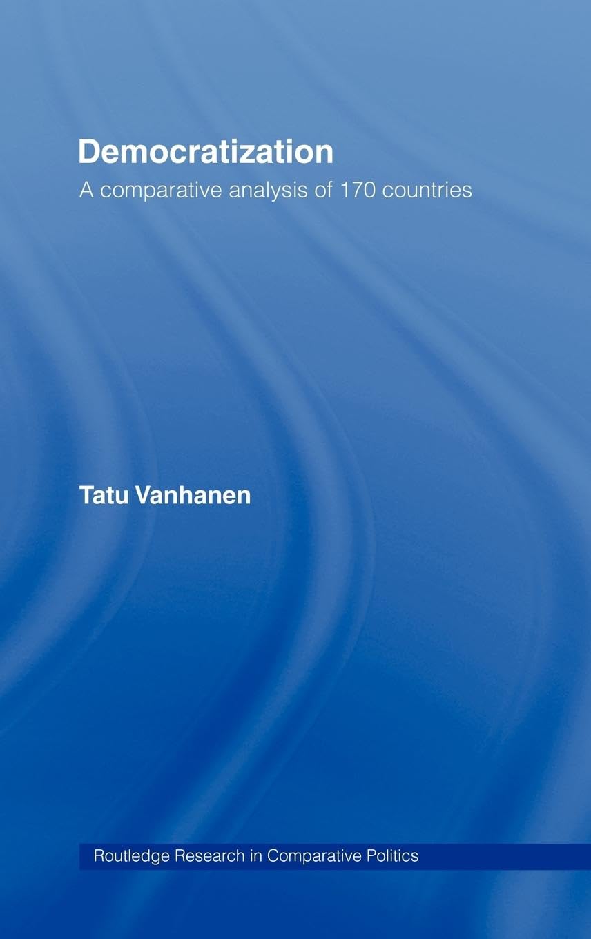 Democratization: A Comparative Analysis of 170 Countries (Routledge Research in Comparative Politics)