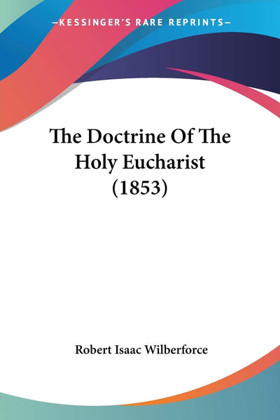 The Doctrine Of The Holy Eucharist (1853)