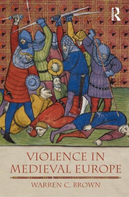 Violence in Medieval Europe (The Medieval World)