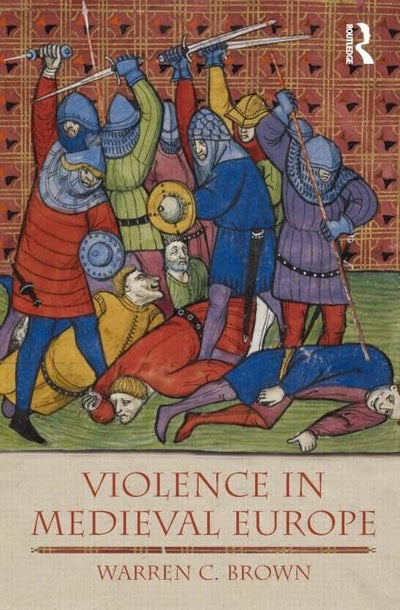 Violence in Medieval Europe (The Medieval World)
