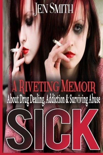 Sick: A riveting memoir about drug dealing, addiction, and surviving abuse.