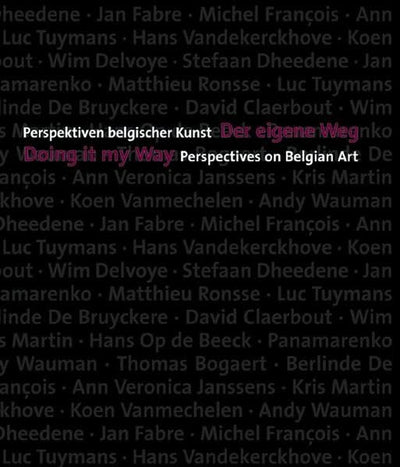 Doing It My Way: Perspectives on Belgian Art