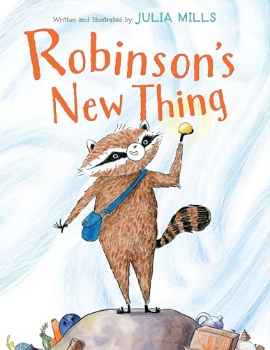 Robinson's New Thing: A Picture Book About Friendship, Nature, and Why Experiences Matter for Kids (Ages 4-8)