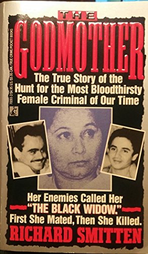 The Godmother: The True Story of the Hunt for the Most Bloodthirsty Female Criminal in Our Time