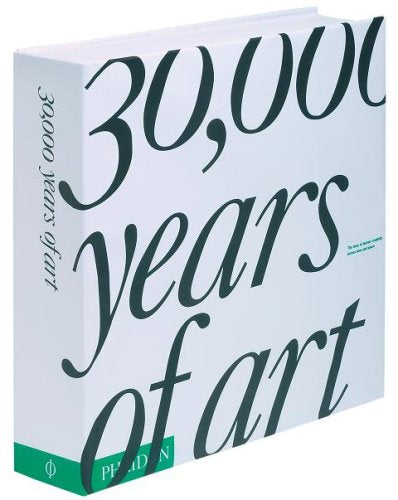 30,000 Years of Art: The Story of Human Creativity Across Time and Space