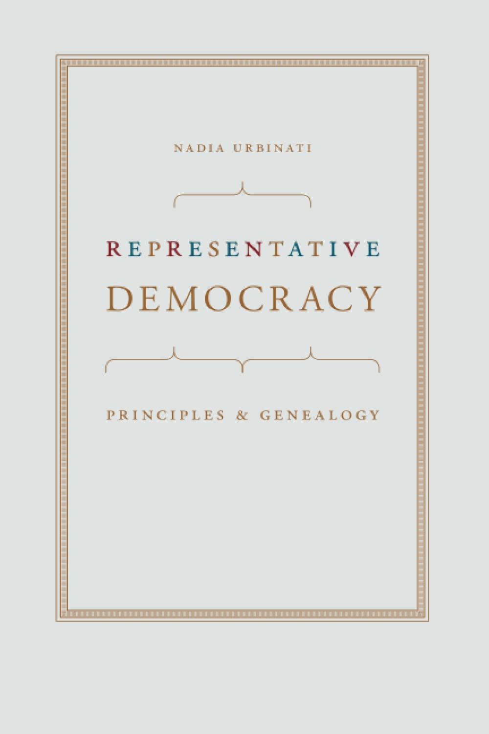 Representative Democracy: Principles and Genealogy