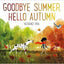 Greeting Seasons: Goodbye Summer, Hello Autumn by Kenard Pak