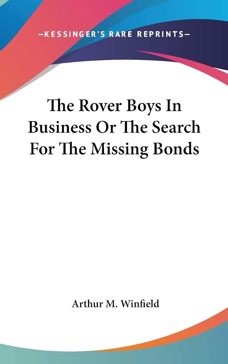 The Rover Boys In Business Or The Search For The Missing Bonds