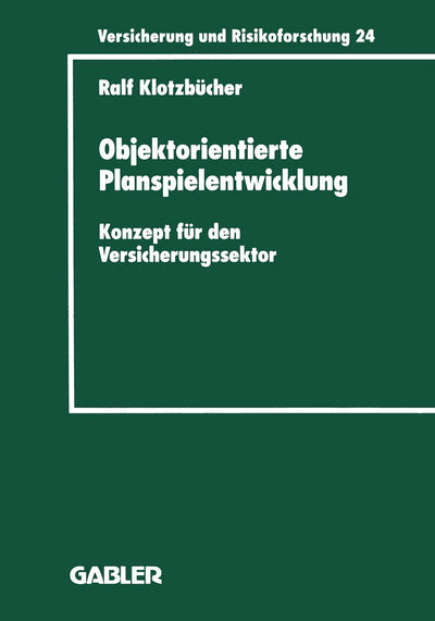 Objektorientierte Planspielentwicklung: Konzept fr den Versicherungssektor (Versicherung und Risikoforschung, 386) (German Edition)