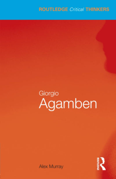 Giorgio Agamben (Routledge Critical Thinkers)