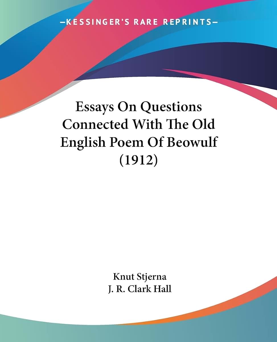 Essays On Questions Connected With The Old English Poem Of Beowulf (1912)