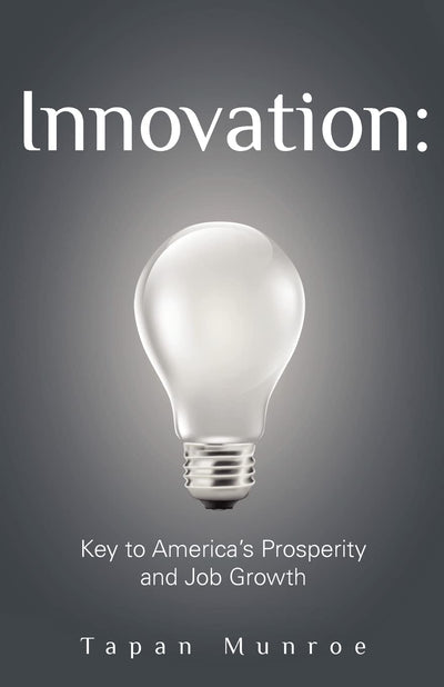 Innovation: Key to America's Prosperity and Job Growth