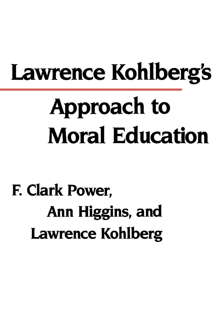 Lawrence Kohlberg's Approach to Moral Education (Critical Assessments of Contemporary Psychology)