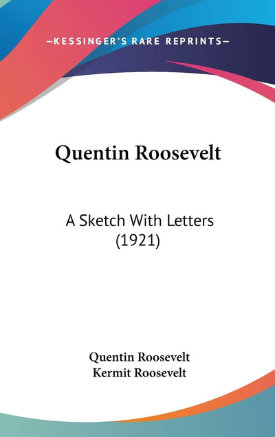 Quentin Roosevelt: A Sketch With Letters (1921)