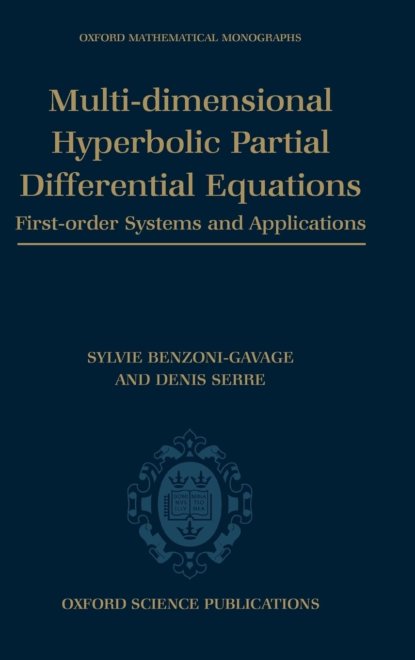 Multi-dimensional Hyperbolic Partial Differential Equations: First-order Systems and Applications (Oxford Mathematical Monographs)