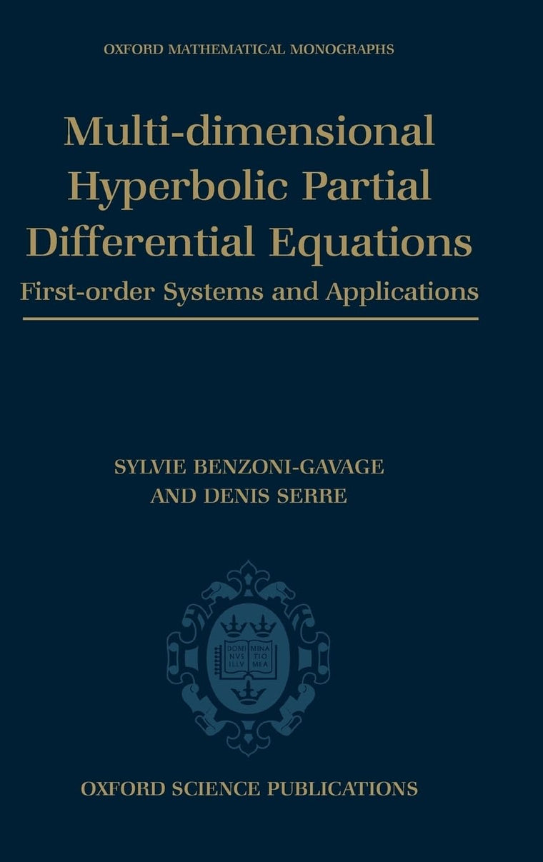 Multi-dimensional Hyperbolic Partial Differential Equations: First-order Systems and Applications (Oxford Mathematical Monographs)