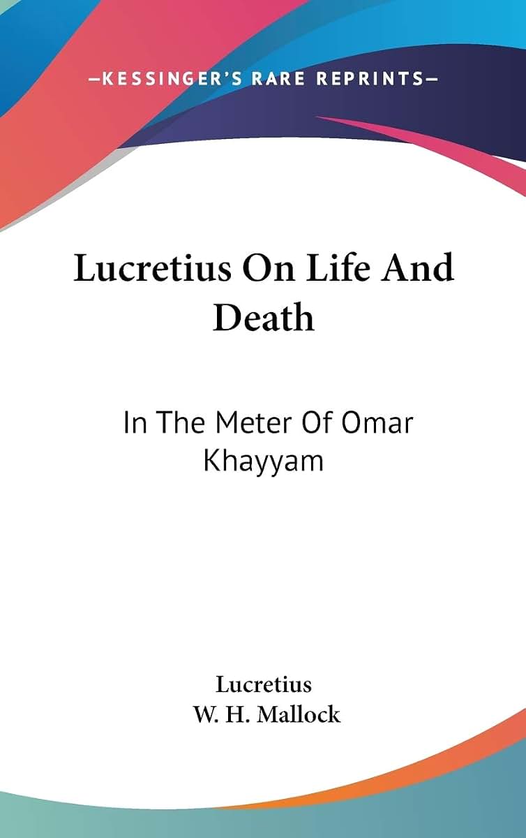 Lucretius On Life And Death: In The Meter Of Omar Khayyam