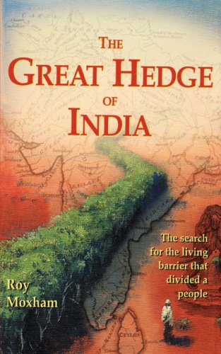 Great Hedge of India: The Search for the Living Barrier That Divided a People