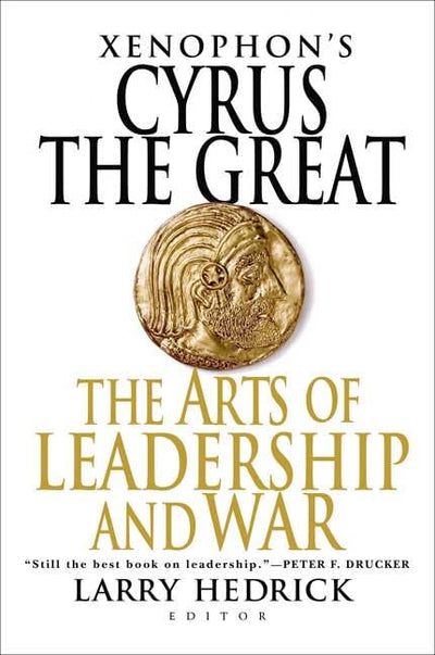 Xenophon's Cyrus the Great: The Arts of Leadership and War