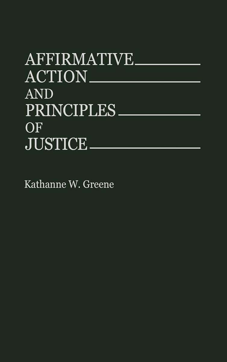 Affirmative Action and Principles of Justice (Contributions in Legal Studies)