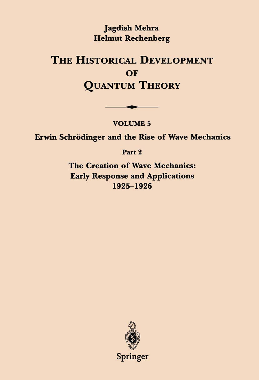 The Historical Development of Quantum Theory : Vol. 5, Part 2