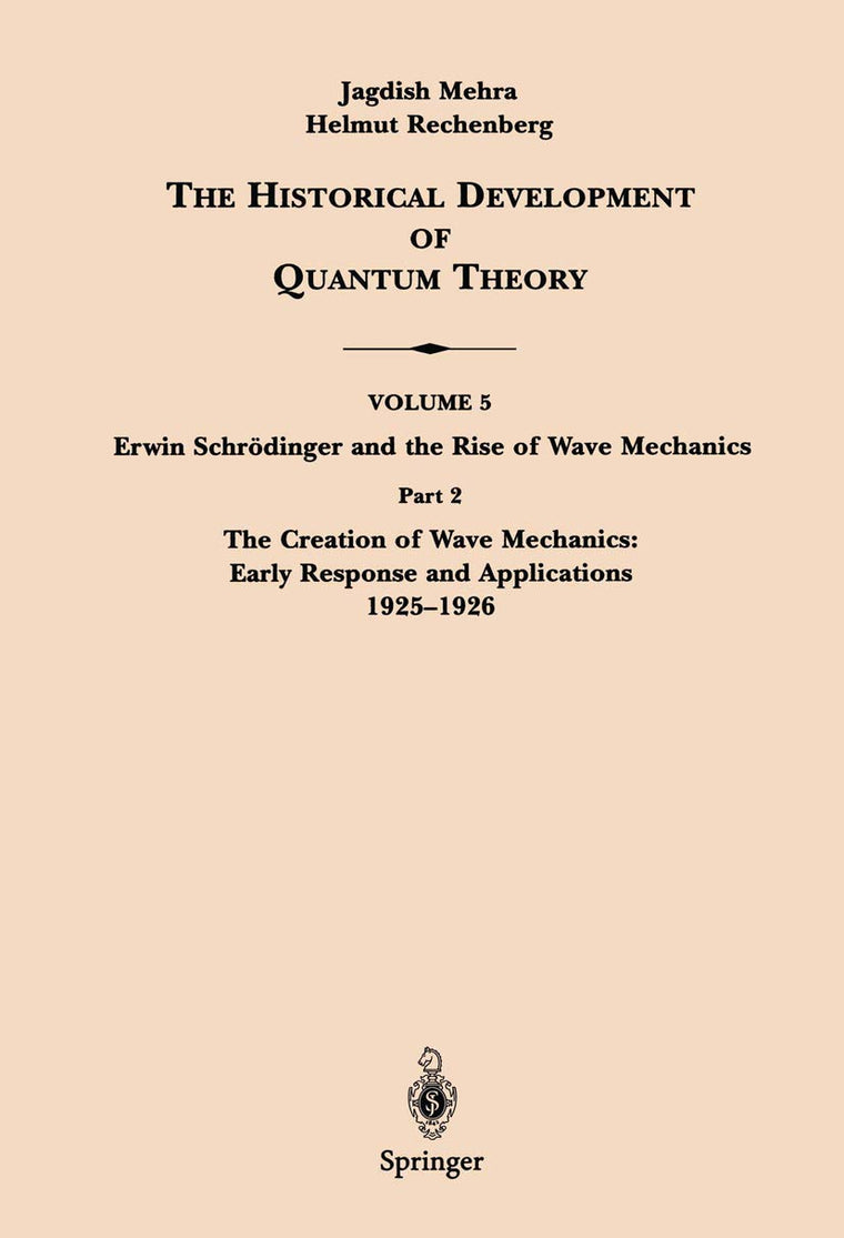 The Historical Development of Quantum Theory : Vol. 5, Part 2