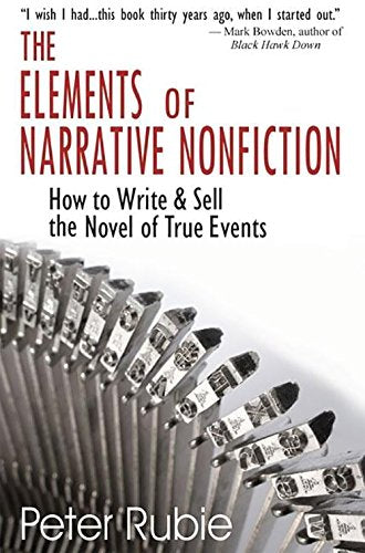 The Elements of Narrative Nonfiction: How to Write & Sell the Novel of True Events