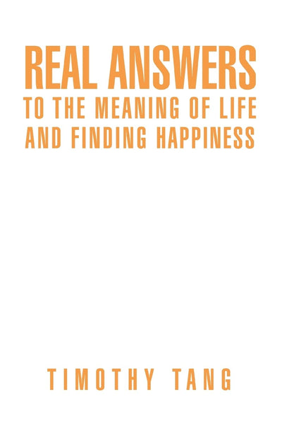 Real Answers to The Meaning of Life and Finding Happiness