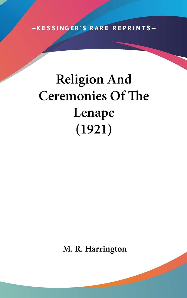 Religion And Ceremonies Of The Lenape (1921)
