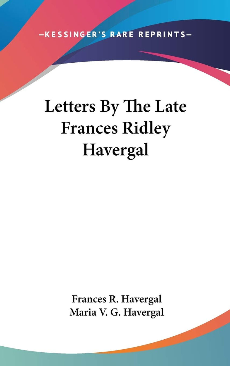 Letters By The Late Frances Ridley Havergal