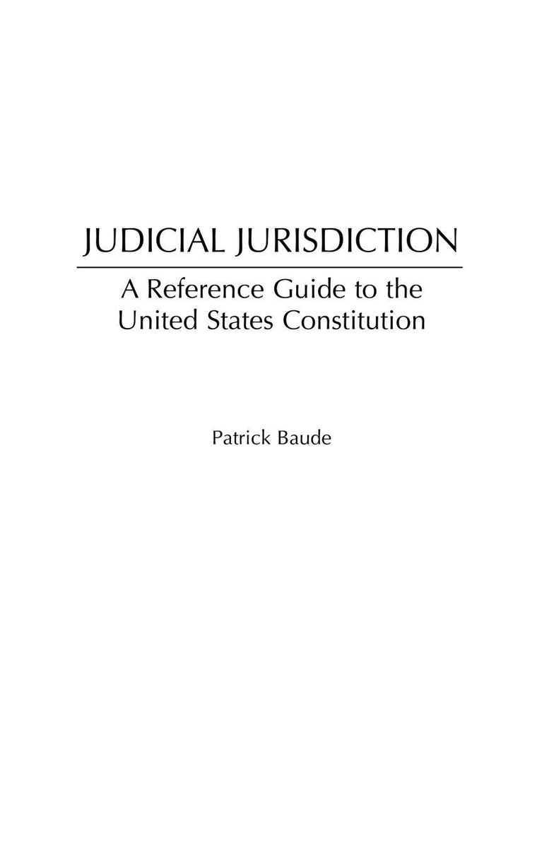 Judicial Jurisdiction: A Reference Guide to the United States Constitution (Reference Guides to the United States Constitution)