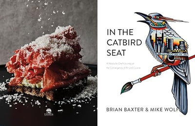 In the Catbird Seat: A Nashville Chef?s Journey at the Convergence of Art and Cuisine