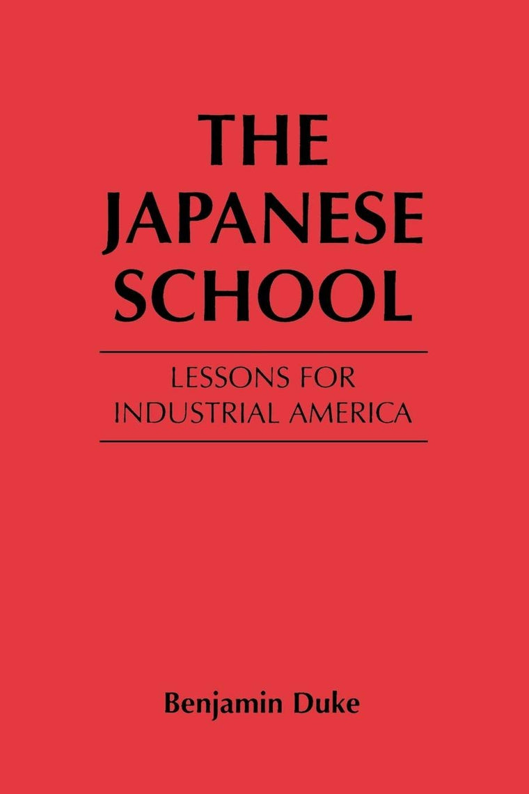 The Japanese School: Lessons for Industrial America